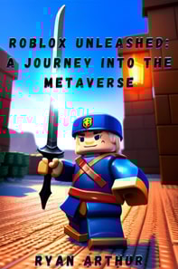 Roblox Unleashed: A Journey into the Metaverse