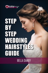 Step-by-Step Wedding Hairstyles: 35 Easy Bridal Looks in 15 Minutes or Less