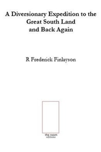 Diversionary Expedition to the Great South Land and Back Again