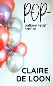 Pop: Balloon Fetish Erotica