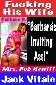 Fucking His Wife &quote;Barbara's  Inviting  Ass!&quote; Mrs. Bob Hewitt