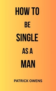 How to Be Single as a Man