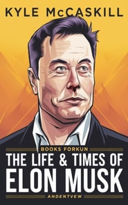 Life & Times Of Elon Musk