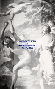She-Wolves & Infanticidal Whores