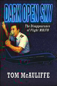Dark Open Sky - The Disappearance of Flight MH 370