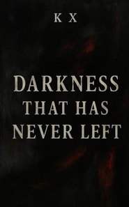 Darkness That Has Never Left