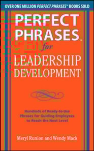 Perfect Phrases for Leadership Development: Hundreds of Ready-to-Use Phrases for Guiding Employees to Reach the Next Level