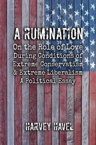 Rumination on the Role of Love during A Condition of Extreme Conservativism and Extreme Liberalism