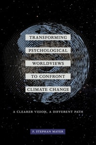 Transforming Psychological Worldviews to Confront Climate Change