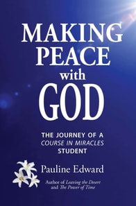 Making Peace with God: The Journey of a Course in Miracles Student