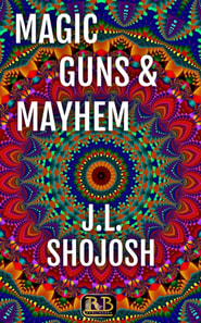 Magic, Guns and Mayhem: A Short Story