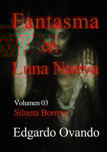 Fantasma en Luna Nueva (Volumen 03). Silueta Borrosa