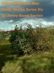 Fire Extinguisher Man Erotic Stories Series Six