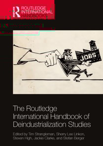 Routledge International Handbook of Deindustrialization Studies