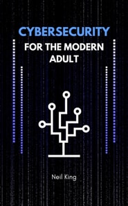 Cybersecurity for the Modern Adult