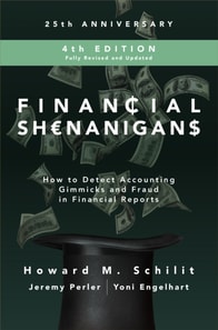 Financial Shenanigans, Fourth Edition:  How to Detect Accounting Gimmicks & Fraud in Financial Reports