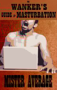 Wanker's Guide to Masturbation