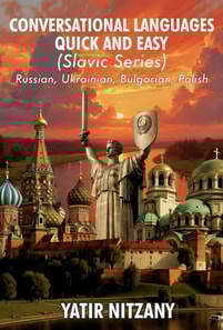 Conversational Languages Quick and Easy - Slavic Languages: The Russian Language, The Bulgarian Language, and the Polish Language