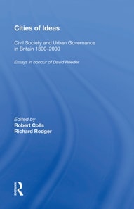 Cities of Ideas: Civil Society and Urban Governance in Britain 1800,2000