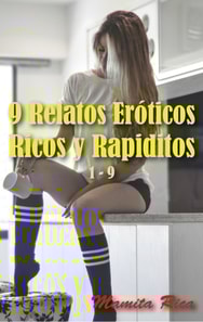 9 Relatos Eroticos Ricos y Rapiditos 1: 9