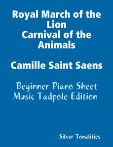 Royal March of the Lion Carnival of the Animals Camille Saint Saens - Beginner Piano Sheet Music Tadpole Edition