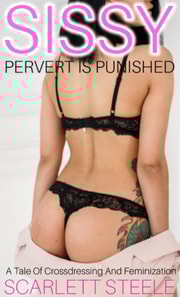Sissy Pervert Is Punished - A Tale Of Crossdressing And Feminization