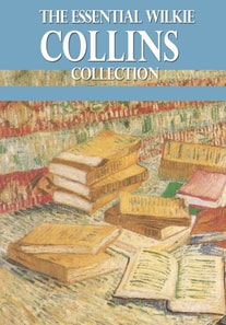 Essential Wilkie Collins Collection