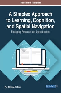 Simplex Approach to Learning, Cognition, and Spatial Navigation: Emerging Research and Opportunities