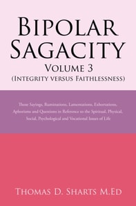 Bipolar Sagacity Volume 3 (Integrity Versus Faithlessness)