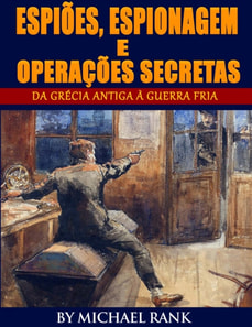 Espiões, Espionagem E Operações Secretas  - Da Grécia Antiga À Guerra Fria