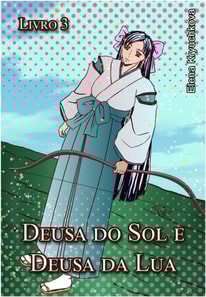 Deusa do Sol e Deusa da Lua. Livro 3