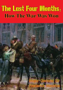 Last Four Months; How the War Was Won [Illustrated Edition]