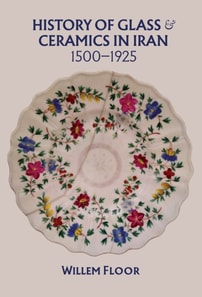 History of Glass and Ceramics in Iran, 1500-1925