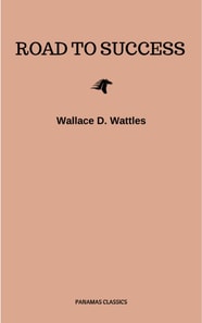 Road to Success: The Classic Guide for Prosperity and Happiness