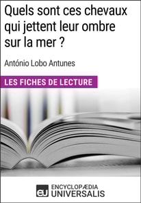 Quels sont ces chevaux qui jettent leur ombre sur la mer ? d'Antonio Lobo Antunes
