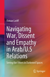 Navigating War, Dissent and Empathy in Arab/U.S Relations