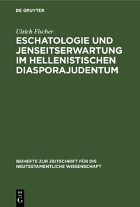Eschatologie und Jenseitserwartung im hellenistischen Diasporajudentum