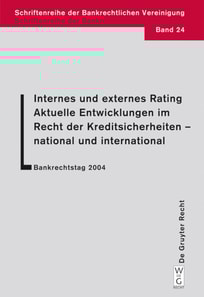 Internes und externes Rating. Aktuelle Entwicklungen im Recht der Kreditsicherheiten - national und international.