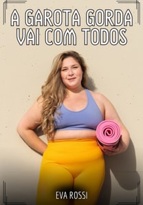 A garota gorda vai com todos
