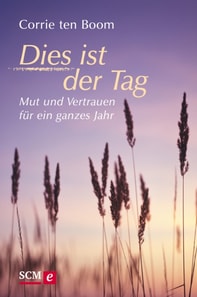 Dies ist der Tag - Mut und Vertrauen für ein ganzes Jahr