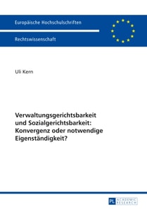 Verwaltungsgerichtsbarkeit und Sozialgerichtsbarkeit: Konvergenz oder notwendige Eigenstaendigkeit?