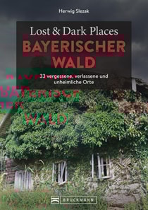 Lost & Dark Places Bayerischer Wald
