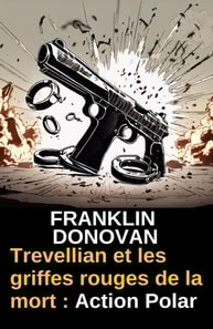 Trevellian et les griffes rouges de la mort : Action Polar