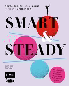 Smart & Steady - Erfolgreich sein, ohne sich zu verbiegen
