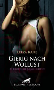 Gierig nach Wollust | 18 Erotische Geschichten
