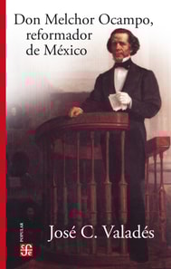 Don Melchor Ocampo, reformador de México