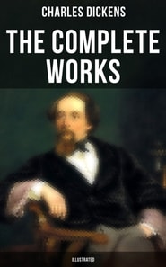 Complete Works of Charles Dickens (Illustrated)