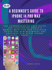 Beginner's Guide To IPhone 14 Pro Max Mastering