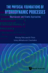 Physical Foundations Of Hydrodynamic Processes, The: Macroscopic And Kinetic Approaches