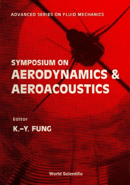 Aerodynamics And Aeroacoustics - Proceedings Of The Symposium